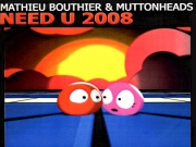 Mathieu Bouthier VS Muttonheads - Need U 2008
