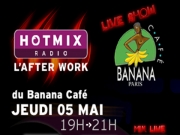 After Work Hotmix radio au Banana Caf� - Mickael Miro, TLF, DJ Twill
