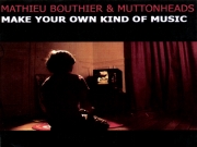 Mathieu Bouthier & Muttonheads - Make Your Own Kind Of Music