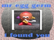 Mr egg germ - I Found You